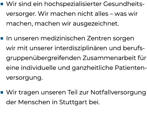 ■ Wir sind ein hochspezialisierter Gesundheitsversorger. Wir machen nicht alles – was wir machen, machen wir ausgezei...
