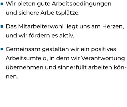 ■ Wir bieten gute Arbeitsbedingungen und sichere Arbeitspl tze. ■ Das Mitarbeiterwohl liegt uns am Herzen, und wir f ...