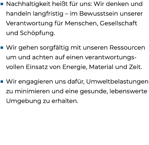 ■ Nachhaltigkeit hei t f r uns: Wir denken und handeln langfristig – im Bewusstsein unserer Verantwortung f r Mensche...