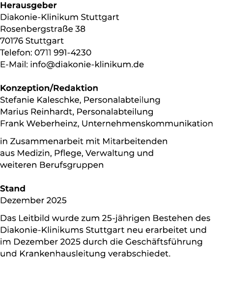 Herausgeber Diakonie Klinikum Stuttgart Rosenbergstra e 38 70176 Stuttgart Telefon: 0711 991 4230 E Mail: info@diakon...